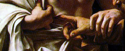 CARAVAGGIO-DOUBTING THOMAS (DETAIL OF THE EXTENDED FINGER, ITS DIRT&amp; REMINISCENT MICHELANGELO SISTINE CHAPPEL HAND)